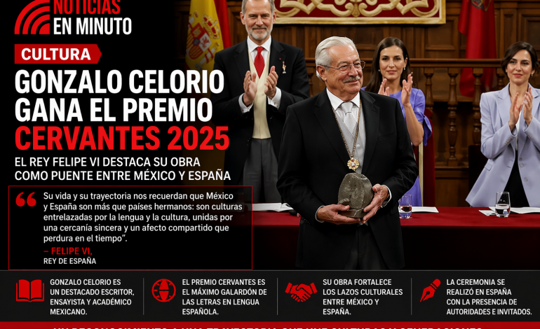GONZALO CELORIO RECIBE EL PREMIO CERVANTES 2025 Y REAFIRMA EL PUENTE CULTURAL ENTRE MÉXICO Y ESPAÑA