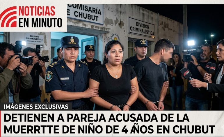 DETIENEN A PAREJA ACUSADA DE LA MUERTE DE NIÑO DE 4 AÑOS EN CHUBUT