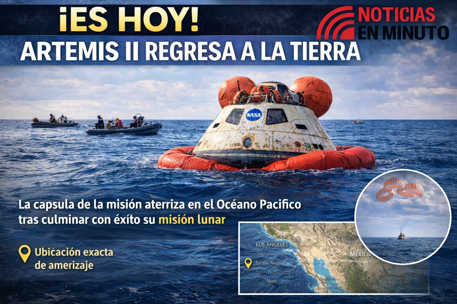 ¡Es hoy! La misión Artemis II culmina con su esperado regreso a la Tierra