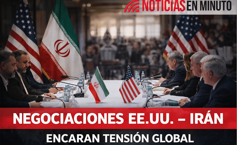 Negociaciones entre EE.UU. e Irán avanzan en medio de tensión global