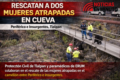 Rescatan a dos mujeres atrapadas en cueva sobre camellón en Tlalpan