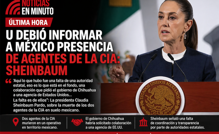 SHEINBAUM CUESTIONA OPERATIVO: “DEBIÓ INFORMARSE A MÉXICO SOBRE PRESENCIA DE LA CIA”