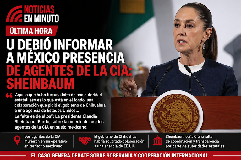 SHEINBAUM CUESTIONA OPERATIVO: “DEBIÓ INFORMARSE A MÉXICO SOBRE PRESENCIA DE LA CIA”