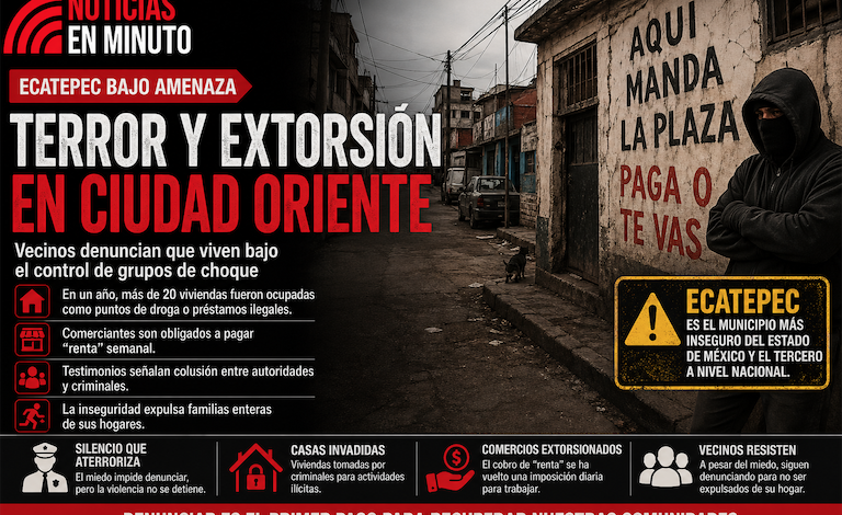 TERROR Y EXTORSIÓN: DENUNCIAN CONTROL CRIMINAL EN CIUDAD ORIENTE, ECATEPEC