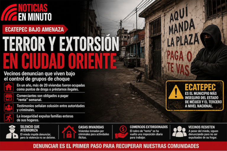 TERROR Y EXTORSIÓN: DENUNCIAN CONTROL CRIMINAL EN CIUDAD ORIENTE, ECATEPEC