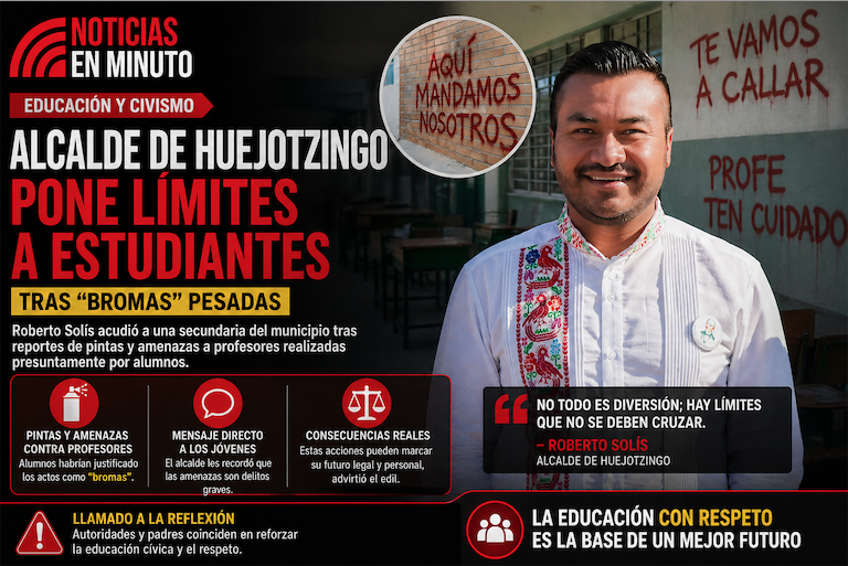 ALCALDE DE HUEJOTZINGO ADVIERTE A ESTUDIANTES TRAS “BROMAS” QUE CRUZARON LA LÍNEA