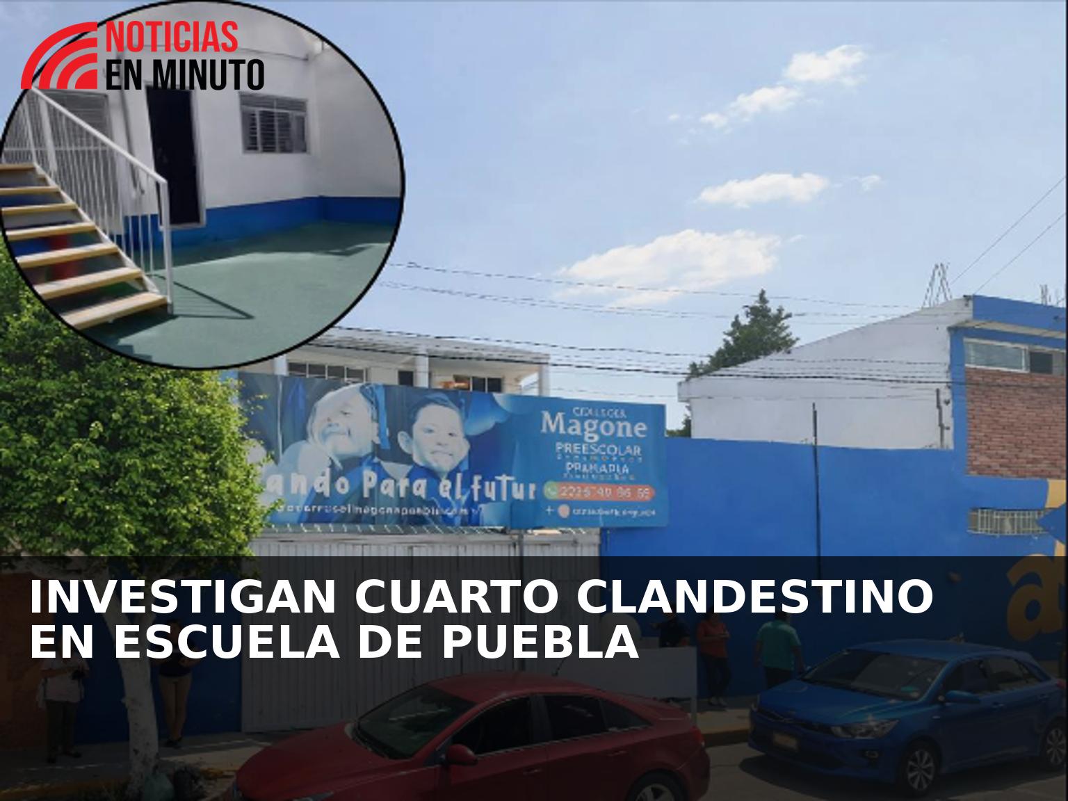 Investigan presunto cuarto clandestino en escuela de Puebla; padres denuncian posibles abusos