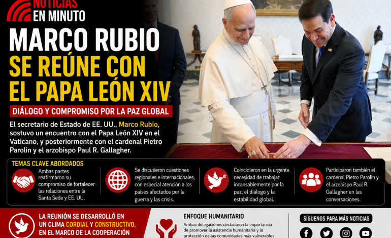 Estados Unidos y el Vaticano refuerzan diálogo diplomático en reunión encabezada por Marco Rubio
