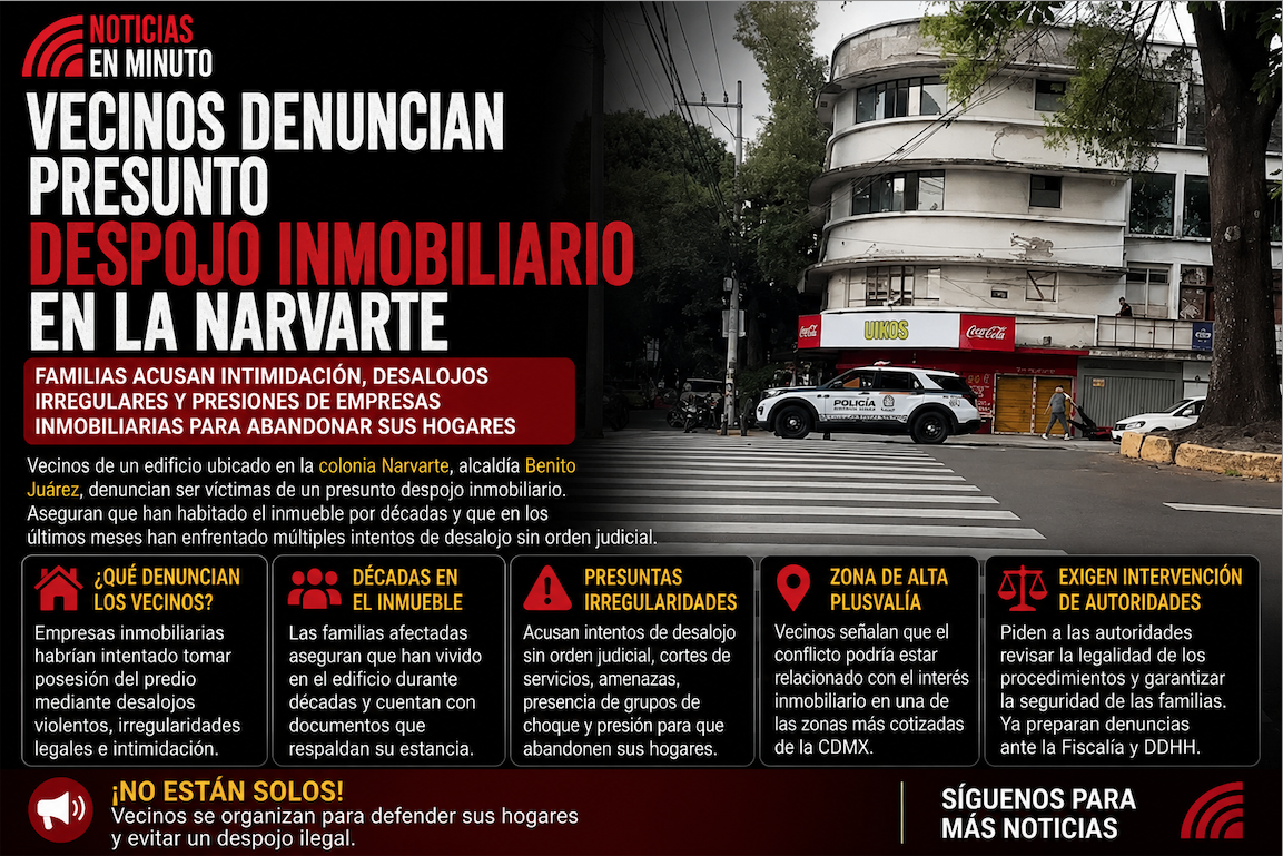 Denuncian presunto despojo inmobiliario en edificio de la Narvarte; vecinos acusan intimidaciones y desalojos violentos
